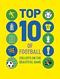 Top 10 of football : 250 lists on the beautiful game