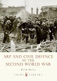 ARP and Civil Defence in the Second World War (Shire Library)