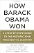How Barack Obama Won: A State-by-State Guide to the Historic 2008 Presidential Election (Vintage)