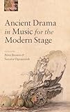 Ancient drama in music for the modern stage