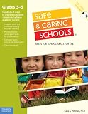 Safe & Caring Schools Grades 3-5: Hundreds of Ways to Improve Academic Success and School Climate
