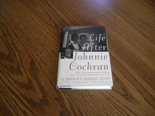 life after johnnie cochran why i left the sweetest talking most successful black lawyer in la