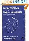 The Economics of Time and Ignorance: With a New Introduction (Routledge Foundations of the Market Economy)