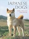 Japanese Dogs: Akita, Shiba, and Other Breeds