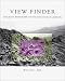 View Finder: Mark Klett, Photography, and the Reinvention of Landscape