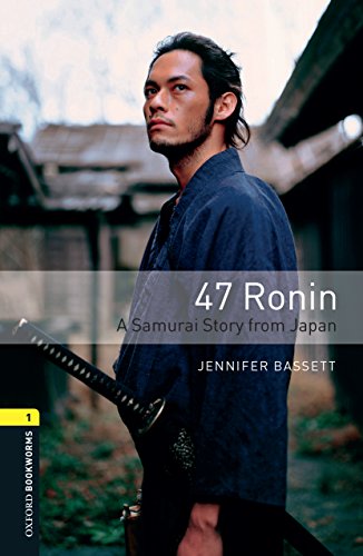 47 Ronin A Samurai Story from Japan, Oxford Bookworms Library
