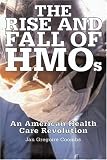 The Rise and Fall of HMOs: An American Health Care Revolution