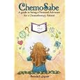 Chemo Sabe: A Guide to Being a Personal Advocate for a Chemotherapy Patient by Brenda L. Joyner