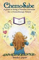 Chemo Sabe: A Guide to Being a Personal Advocate for a Chemotherapy Patient