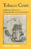 Tobacco Coast: A Maritime History of Chesapeake Bay in the Colonial Era (Maryland Paperback Bookshelf)