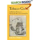 Click here to buy  Tobacco Coast: A Maritime History of Chesapeake Bay in the Colonial Era (Maryland Paperback Bookshelf)  by Arthur Pierce Middleton.