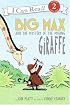 Big Max and the Mystery of the Missing Giraffe (I Can Read Book 2)