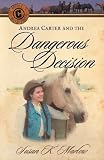 Andrea Carter and the Dangerous Decision  (Circle C Adventures)