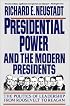 Presidential Power and the Modern Presidents: The Politics of Leadership from Roosevelt to Reagan