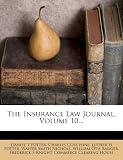 The Insurance Law Journal, Volume 10...