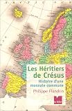 Les Héritiers de Crésus : Histoire d une monnaie commune