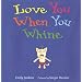 Love You When You Whine