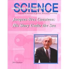 Jacques-Yves Cousteau: His Story Under the Sea (Unlocking the Secrets of Science)