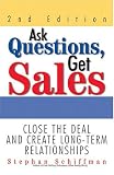 Ask Questions, Get Sales: Close The Deal And Create Long-Term Relationships 2nd Edition