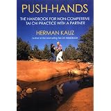 Push Hands: Handbook for Non-competitive Tai Chi Practice with a Partner