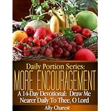 Daily Portion Series: MORE Encouragement 14-Day Devotional: Draw Me Nearer To Thee, O Lord