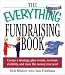 The Everything Fundraising Book: Create a Strategy, Plan Events, Increase Visibility, and Raise the Money You Need (Everything Series)