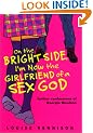 On the Bright Side, I'm Now the Girlfriend of a Sex God: Further Confessions of Georgia Nicolson