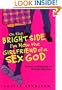 On the Bright Side, I'm Now the Girlfriend of a Sex God: Further Confessions of Georgia Nicolson