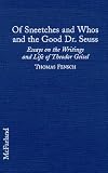 Of Sneetches and Whos and the Good Dr. Seuss: Essays on the Writings and Life of Theodor Geisel