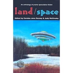 Land/Space: an Anthology of Prairie Speculative Fiction