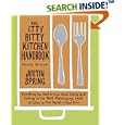 The Itty Bitty Kitchen Handbook: Everything You Need to Know About Setting Up and Cooking in the Most Ridiculously Small Kitchen in the World--Your Own
