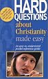 Hard Questions About Christianity Made Easy