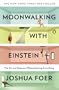 Moonwalking With Einstein: The Art and Science of Remembering Everything