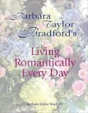 Barbara Taylor Bradford's Living Romantically Every Day