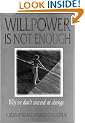 Willpower is Not Enough: Why We Don't Succeed at Change
