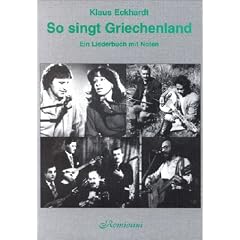 So singt Griechenland 1: Ein Liederbuch mit Noten, Gitarrenakkorden, Texten in griechischer Original- und Lautumschrift. �bersetzungen und Plattenhinweisen