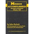 Mission Accomplished!: Michigan's Basketball Mircle,1989 by John Beckett
