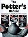  : The Potter's Manual: Complete, Practical Essential Reference for All Potters