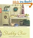 Shabby Chic: Materialien, Grundtechniken, Ideen f�r M�bel und Accessoires