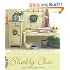 Shabby Chic: Materialien, Grundtechniken, Ideen f�r M�bel und Accessoires