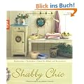 Shabby Chic: Materialien, Grundtechniken, Ideen f�r M�bel und Accessoires