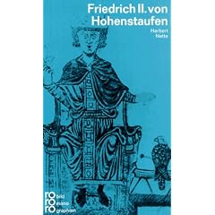 Friedrich II. von Hohenstaufen: Mit Selbstzeugnissen und Bilddokumenten