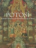 Potosi: Colonial Treasures and the Bolivian City of Silver