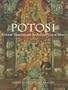 Potosi: Colonial Treasures and the Bolivian City of Silver