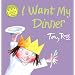 I Want My Dinner (Little Princess)