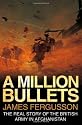 A Million Bullets: The real story of the British Army in Afghanistan