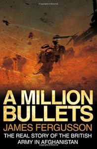 Image of A Million Bullets - The Real Story of the British Army in Afghanistan