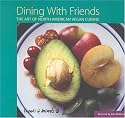 Dining with Friends:  The Art of North American Vegan Cuisine