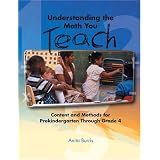 Understanding the Math You Teach: Content and Methods for Prekindergarten Through Grade 4by Anita C. Burris