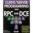 Client Server Programming With Rpc and Dce by David Gunter, Steven Burnett, Gregory L. Field, and Lola Gunter